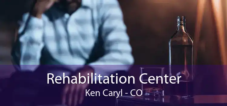 Rehabilitation Center Ken Caryl - CO