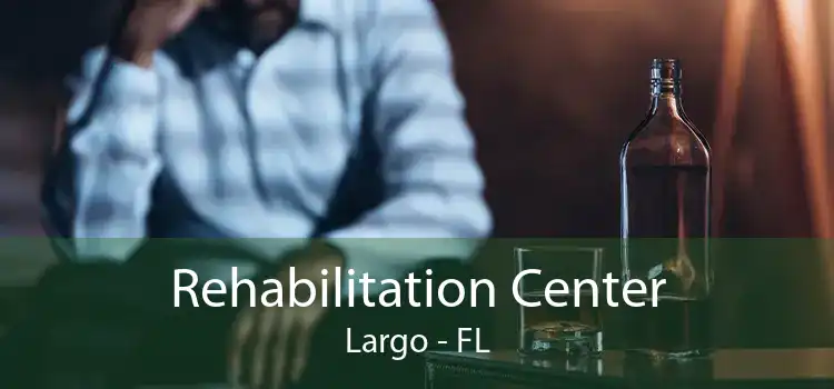 Rehabilitation Center Largo - FL