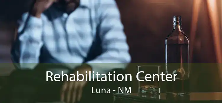 Rehabilitation Center Luna - NM