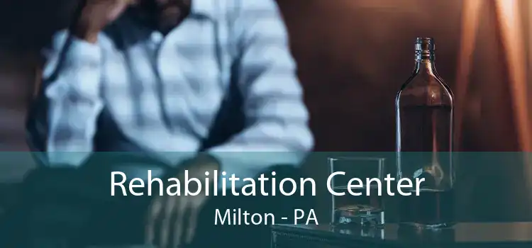 Rehabilitation Center Milton - PA