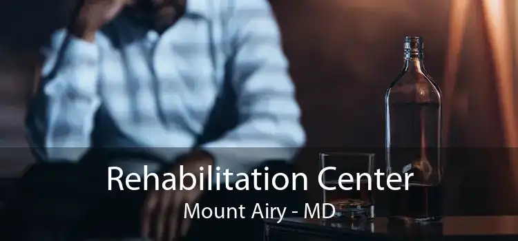 Rehabilitation Center Mount Airy - MD