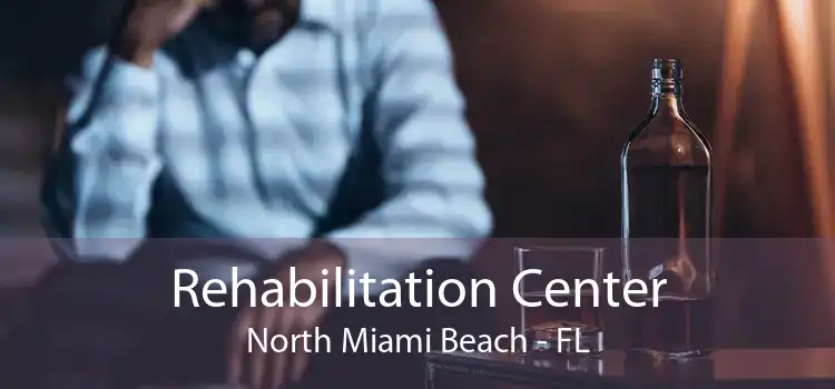 Rehabilitation Center North Miami Beach - FL