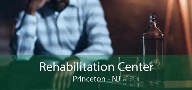 Rehabilitation Center Princeton - NJ