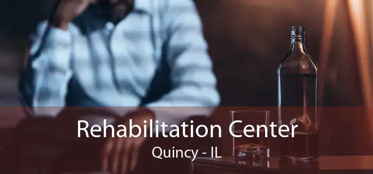 Rehabilitation Center Quincy - IL